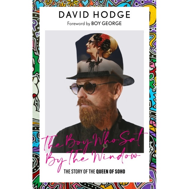 The Boy Who Sat by the Window: The Story of the Queen of Soho - David Hodge (Mardle Books)