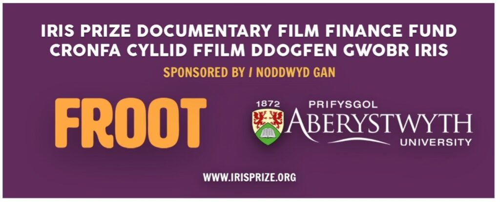 The Iris Prize Documentary Film Finance Fund sponsored by Froot and Aberystwyth University