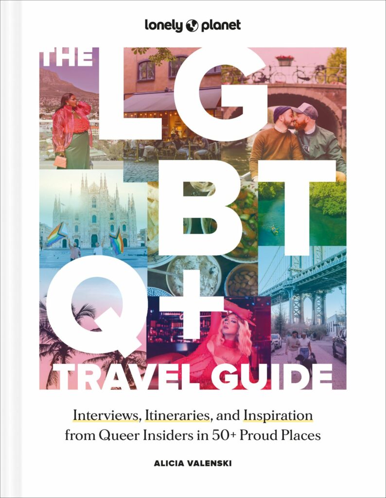 Cover of The LGBTQ+ Travel Guide by Lonely Planet, written by Alicia Valenski. The design features large, bold typography with the letters "LGBTQ+" filled with colourful travel images, including queer couples, cityscapes, and pride flags. The subtitle highlights "Interviews, Itineraries, and Inspiration from Queer Insiders in 50+ Proud Places."